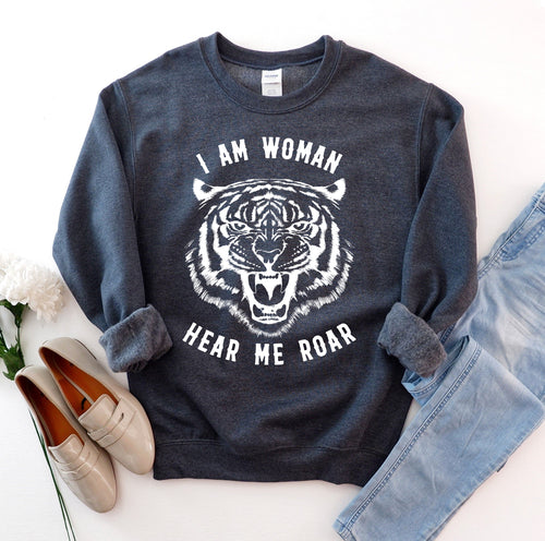 I Am Women Hear Me Roar Sweatshirt